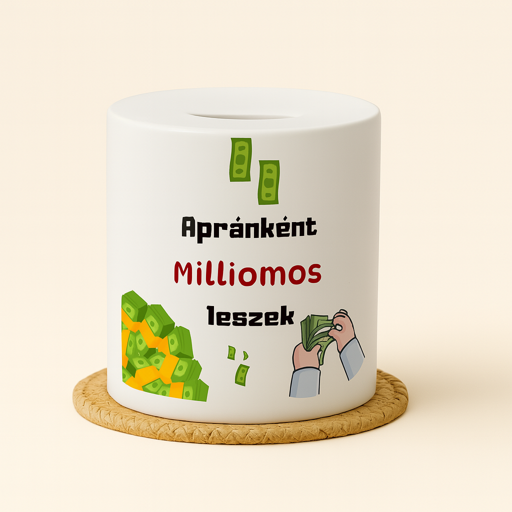 Egyedi persely – "Apránként milliomos leszek"